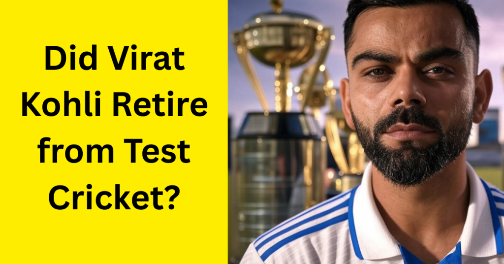 Did Virat Kohli Retire from Test Cricket?
